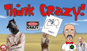 think crazy